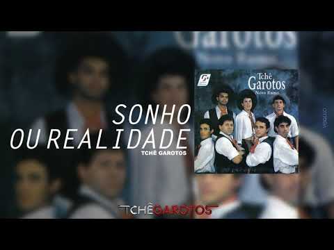 Sonho ou realidade - Tchê Garotos