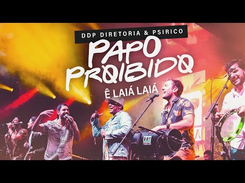 DDP Diretoria e Psirico - Papo Proibido (Ê Laiá Laiá)