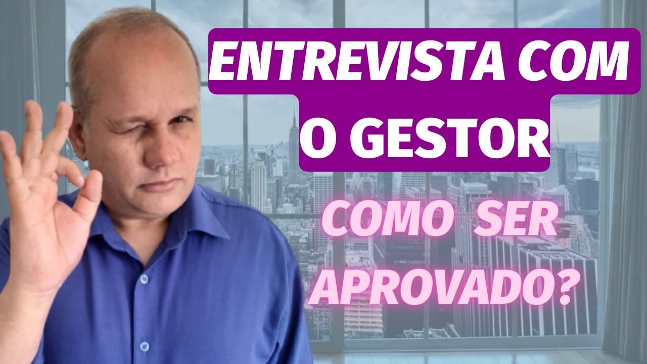 Entrevista com o Gestor: O que fazer para ENCANTAR e ser APROVADO?