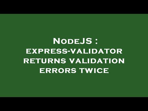Nodejs Express Validator Returns Validation Errors Twice
