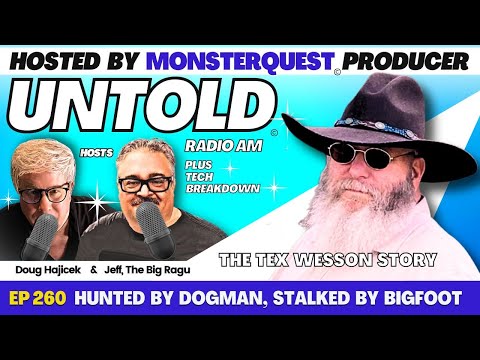 Hunted by Dogman, Stalked by Bigfoot with Tex Wesson | Untold Radio AM #260