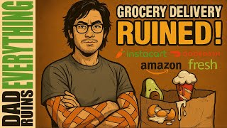 Why Instacart, Amazon, and DoorDash Fail Everyone - Dad Ruins Grocery 