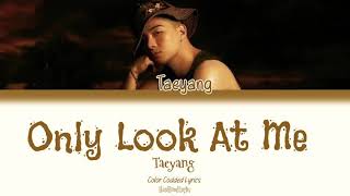 TAEYANG - Only Look At Me (Color Codded Lyrics Han