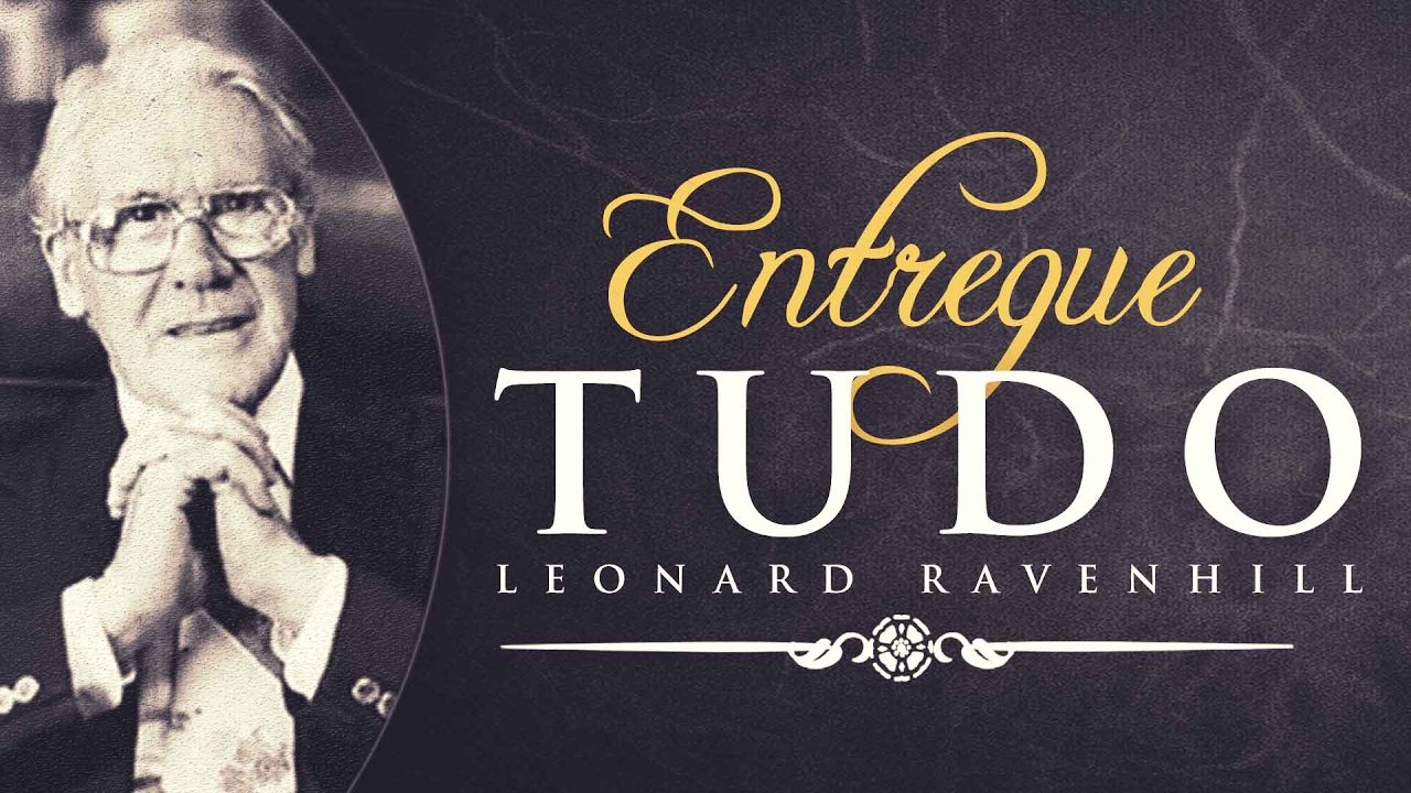 Entregue Tudo - Leonard Ravenhill