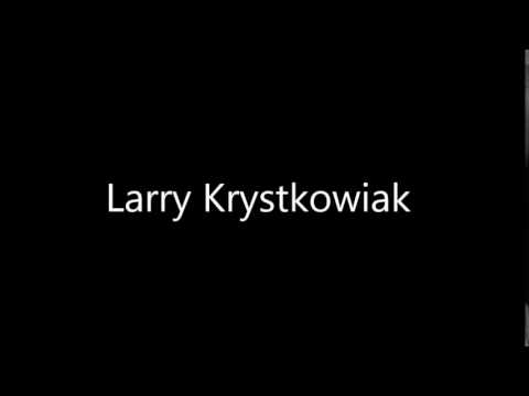 How to Pronounce Larry Krystkowiak