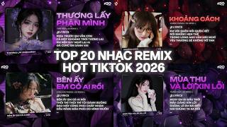 Download lagu TOP 20 NHẠC REMIX HOT TIKTOK 2026: Thương Lấy Phận Mình, Khoảng Cách, Bên Ấy Em Có Ai Rồi Remix mp3