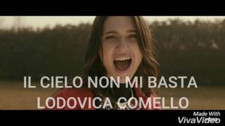 IL CIELO NON MI BASTA - LODOVICA COMELLO TESTO