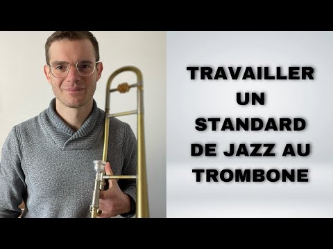 Comment travailler un standard de jazz au trombone ?