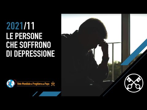 Le persone che soffrono di depressione – Il Video del Papa 11 – Novembre 2021
