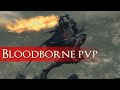 Bloodborne PvP Fiery First Impressions 