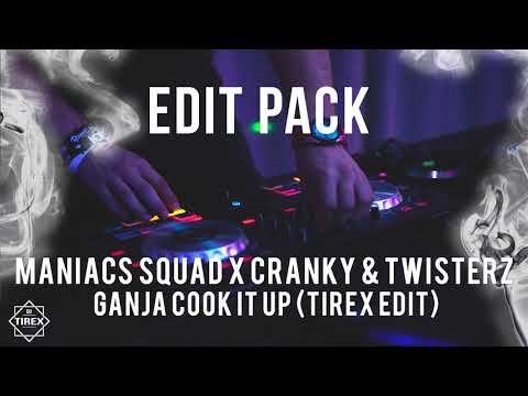 Maniacs Squad x Cranky & Twisterz - Ganja Cook It Up (TIREX EDIT)