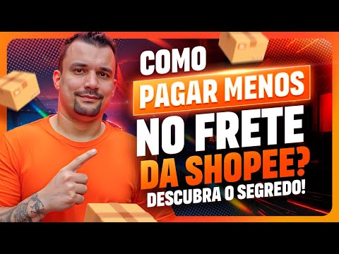 Como Pagar Menos no Frete da Shopee Descubra o Segredo
