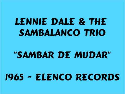 Lennie Dale & The Sambalanco Trio - Sambar De Mudar - 1965