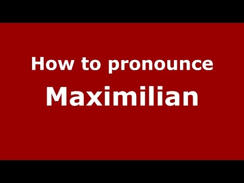How to pronounce Maximilian (Romanian/Romania)  - PronounceNames.com