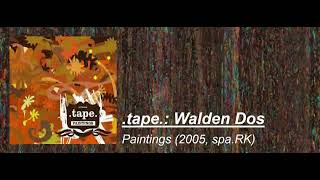 .tape.: Walden Dos