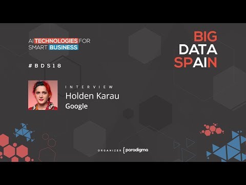 Interview to HOLDEN KARAU at Big Data Spain 2018