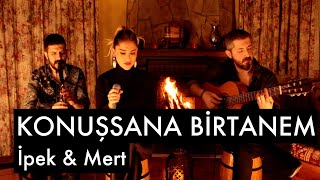 Konuşsana Birtanem - İpek &amp; Mert