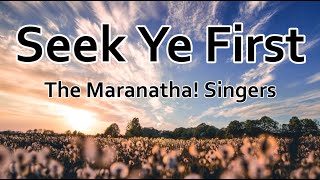 Seek Ye First - The Maranatha! Singers (LYRICS)