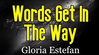 Words Get In The Way (KARAOKE) | Gloria Estefan