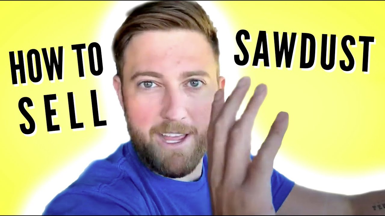 How to Sell Your Sawdust