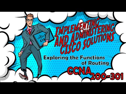 CCNA (200-301) - Exploring the Functions of Routing