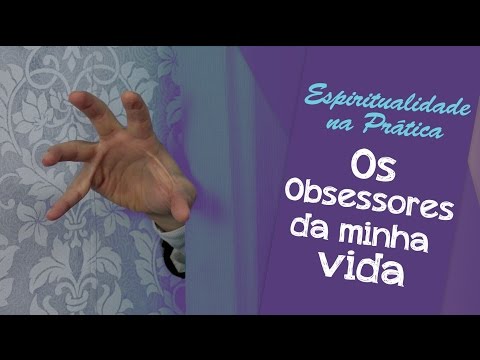 Como se livrar dos Obsessores | Espiritualidade na Prática #048