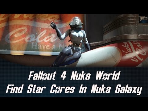 Fallout 4 Nuka World Find Star Cores In Nuka Galaxy