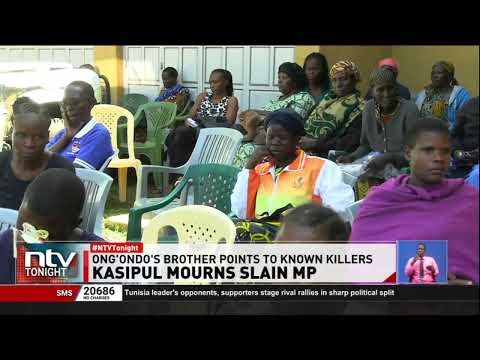 The family of slain Kasipul MP Charles Ong'ondo claims his death was politically instigated