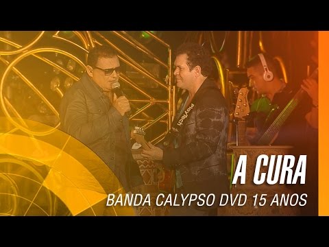 Banda Calypso - A cura (DVD 15 Anos Ao Vivo em Belém - Oficial)