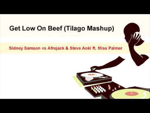 Sidney Samson vs Afrojack & Steve Aoki ft. Miss Palmer - Get Low on Beef (Tilago Mashup)