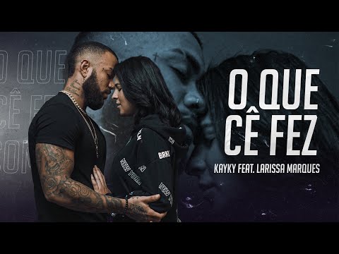 Kayky feat. Larissa Marques - O que cê fez