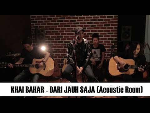 Khai Bahar  - Dari Jauh Saja (Acoustic Room)