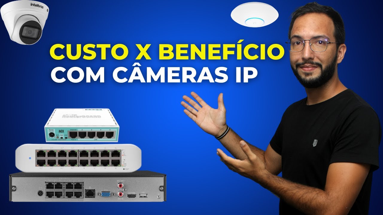 Solução Custo x Benefício com Redes e Câmeras IP