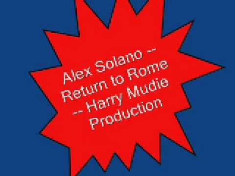 alex solano / Return To Rome / Harry Mudie Production