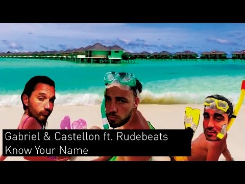 Gabriel & Castellon ft. Rudebeats - Know Your Name