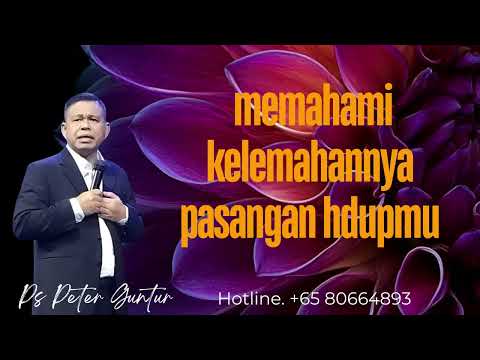MENGERTI DAN MEMAHAMI KELEMAHAN PASANGAN  -  PETER GUNTUR