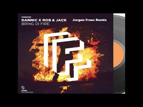Dannic X Rob & Jack - Bring Di Fire (Jurgen Frees Remix )