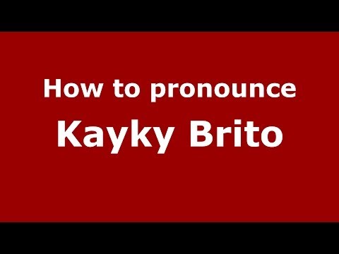 How to pronounce Kayky Brito (Brazilian/Portuguese) - PronounceNames.com