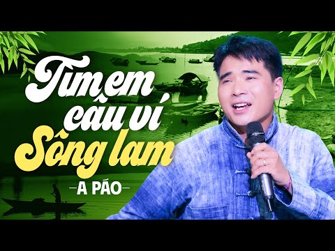 A PÁO - Tìm Em Câu Ví Sông Lam - Tuyển Tập A Páo Hay Nhất 2024