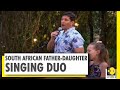 South African Father Daughter Singing Duo Goes Viral On British Social Media World News