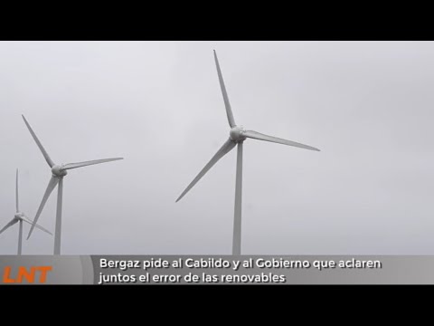 Bergaz pide al Cabildo y al Gobierno canario que aclaren juntos el "error" de las renovables