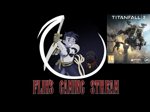 Flik's Gaming Stream 2/11/16 - Titanfall 2 Multiplayer