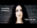 Graziella Schazad - Take on Me (Tradução) 