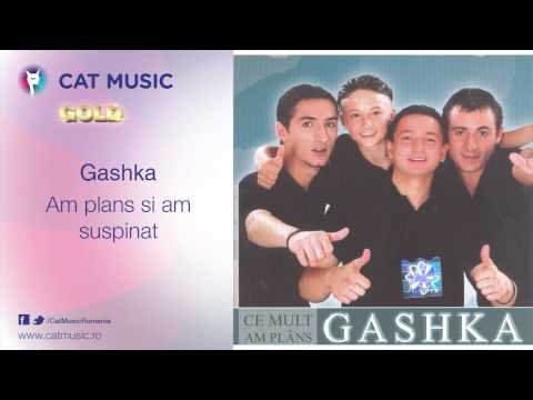 Gashka - Am plans si am suspinat