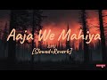 Aaja We Mahiya Aaja Slowed Reverb Imran Khan Death Gun