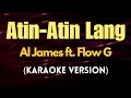 Atin-Atin Lang - Al James ft. Flow G
