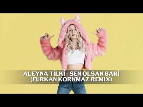 Aleyna Tilki - Sen Olsan Bari (Furkan Korkmaz Remix)