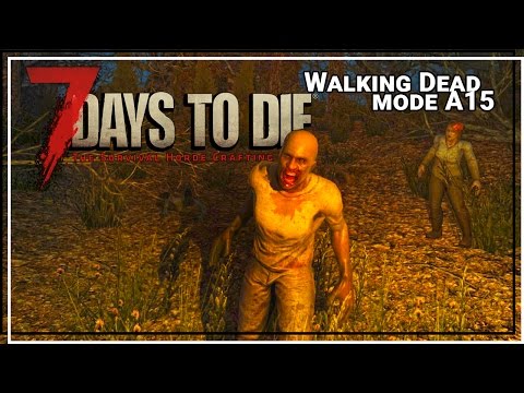 ★ 7 Days to Die alpha 15 Walking Dead mode - pt 13 - single player gameplay (let's play alpha 15)
