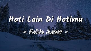 Download lagu Fabio Asher - Hati Lain Di Hatimu | Lirik Lagu mp3 Download lagu Fabio Asher - Hati Lain Di Hatimu | Lirik Lagu mp3