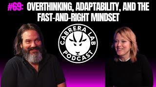Episode #69: Overthinking, Adaptability, and the Fast-and-Right Mindset